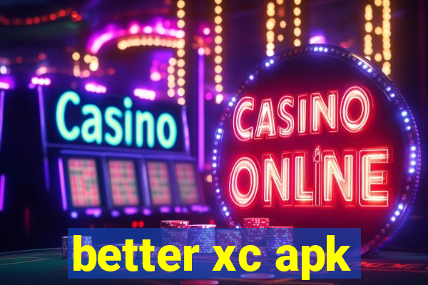 better xc apk